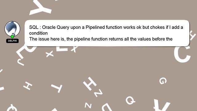 SQL : Oracle Query upon a Pipelined function works ok but chokes if I add a condition смотреть онлайн
