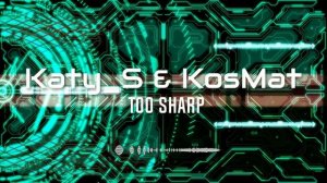 Katy_S, KosMat - Too Sharp