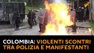 Colombia: violenti scontri tra polizia e manifestanti