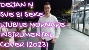 Dejan Nikolovski - Magazin - Sve bi seke ljubile mornareInstrumental Cover (2023)