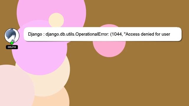 Django : Django.db.utils.OperationalError: (1044, 