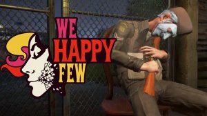 We Happy Few - Повсюду стелс - #3