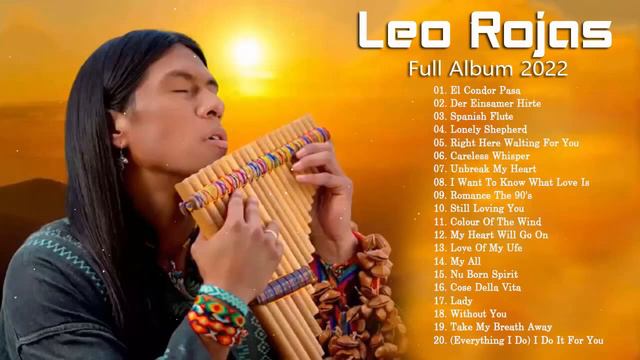 Best Of Leo Rojas 2022 - Leo Rojas Greatest Hits Full Album 2022 - Flauta De Pan Instrumental смотреть онлайн