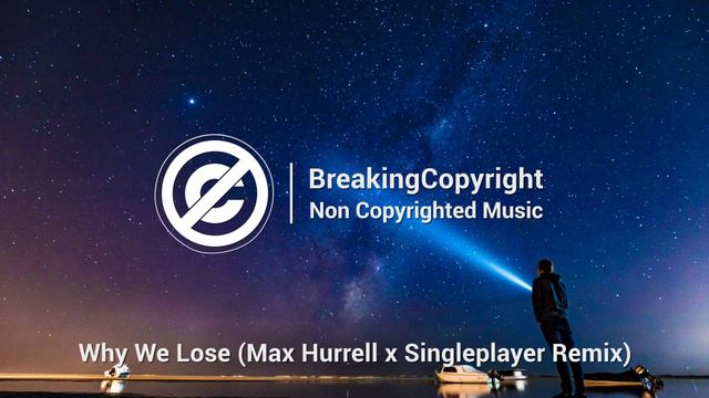 [Non Copyrighted Music] Cartoon - Why We Lose feat. Coleman Trapp (Max Hurrell x Singleplayer Remix