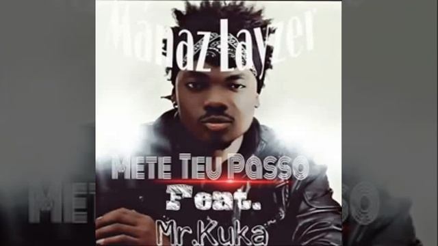 Mánaz Layzer & Mr Kuka Mete Teu Passo Kizomba 2o16 смотреть онлайн