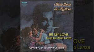 BE MY LOVE by Mario Lanza -Composers: Nicholas Brodszky & Sammy Cahn Cover by Jun Takamiya Caballer