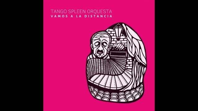 Milonga Schupi by TANGO SPLEEN ORQUESTA смотреть онлайн