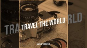 ANtarcticbreeze - Travel the World.mp4