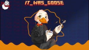 МайнШоу - It_was_goose Theme