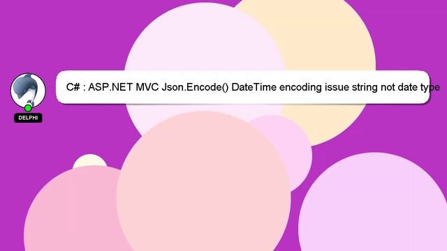 C# : ASP.NET MVC Json.Encode() DateTime encoding issue string not date type смотреть онлайн