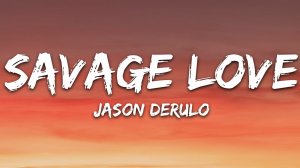 Jason Derulo - SAVAGE LOVE (Lyrics / Песня с текстом / Караоке) Prod. Jawsh 685