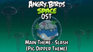 Angry Birds Space OST - Main Theme - Slash (Pig Dipper Theme)