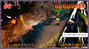 Grounded #3 Беготня взад-назад