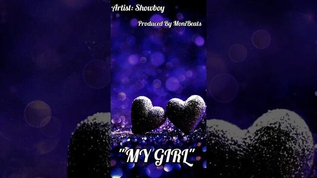 MY GIRL ARTIST- SHOWBOY PRODUCED BY 16 YEAR OLD MONI BEATS 2022/SHOWBOYSTUDIOS