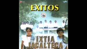 Éxitos - Ixtia Jacalteca (Antonio Malin)