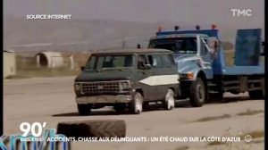 90' Enquetes - Accidents, chasse aux delinquants : un ete chaud sur la cote d'Azur 1-2 TMC 2017