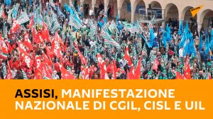 Assisi, manifestazione nazionale di Cgil, Cisl e Uil