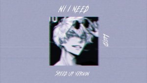 AII I NEED - Lloyd ( speed up version)