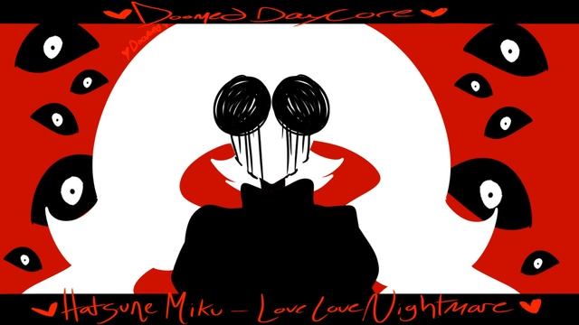 DOOMED DAYCORE - Love Love Nightmare [Hatsune Miku] смотреть онлайн