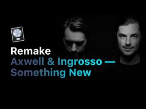 Axwell & Ingrosso — Something New [Logic Pro Help Remake]