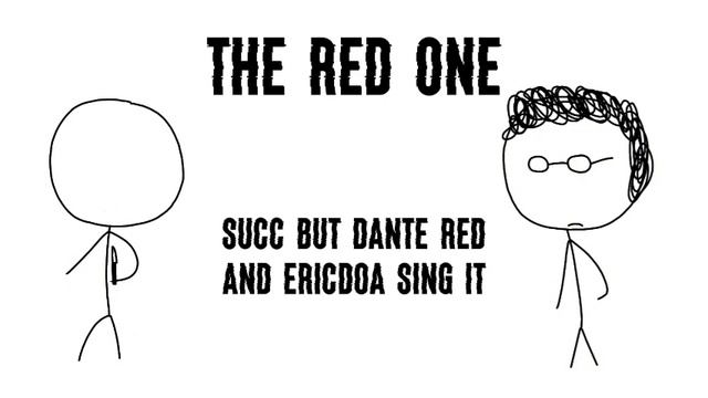 THE RED ONE - [Succ But Dante Red and ericdoa Sing It] смотреть онлайн