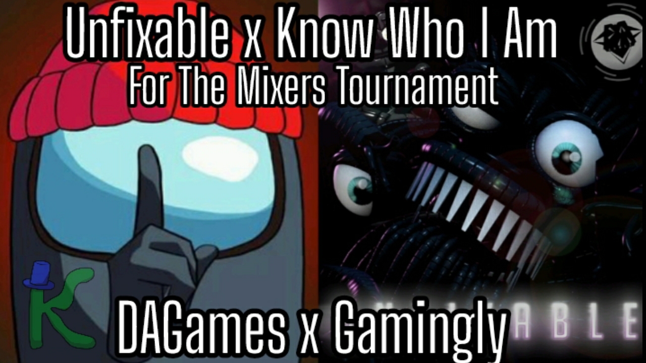 Mashup | DAGames x Gaminhly - Unfixable x Know Who I Am