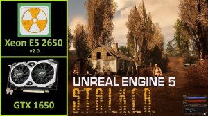 S.T.A.L.K.E.R.: Shadow of Chernobyl + UNREAL ENGINE 5 - GTX 1650 4GB GDDR6 | Xeon E5 2650 v2.0