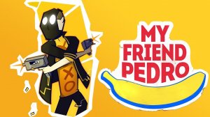 ПРОХОЖДЕНИЕ -My Friend Pedro#3