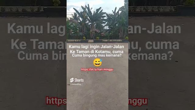 Meme Kamu lagi ingin jalan-jalan ke taman di kotamu, cuma bingung mau kemana ?