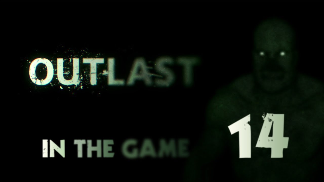 Outlast - Прохождение Серия #14 [Казалось Бы..., Финал]