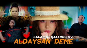 Salamat Qallibekov - Aldaysan deme | Саламат Қәллибеков - Алдайсаң деме