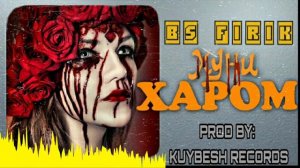 ТРЕК! BS FIRIK - KHOONI HAROM | БС ФИРИК - ХУНИ ХАРОМ (OFFICIAL TRACK)