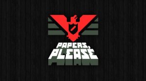 Papers, Please Прохождение #0 Неудача