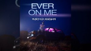 Ever on Me