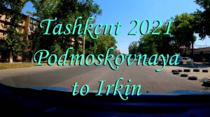 Tashkent 2021. От ст.Подмосковная до Эркин. Квл. 24,25,26,19,20Д - Автомойка также функционирует :))