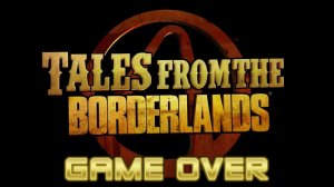 Tales from the Borderlands ➤ Walkthrough(прохождение) №13 Game over !