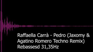 Raffaella Carrà   Pedro Jaxomy & Agatino Romero Techno Remix Rebassesd 31,35Hz