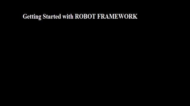 Introduction to Robot Framework. || python robot framework tutorial
