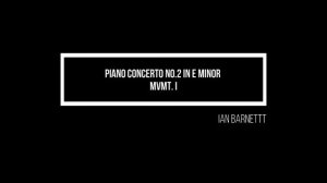 Piano Concerto No 2 in E minor, mvmt. I - Ian Barnett