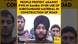 People protest against PWD in Samba over use of substandard material in construction of Road