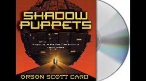 Shadow Puppets by Orson Scott Card--audiobook excerpt