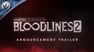 Vampire: The Masquerade - Bloodlines 2 - Трейлер (ESRB)