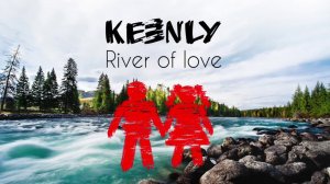 Keenly-River of love