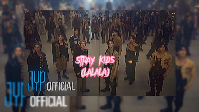 Stray Kids - LALALA (ROK) песня смотреть онлайн