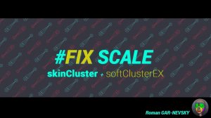 FIX SCALE (skinCluster + softClusterEX)