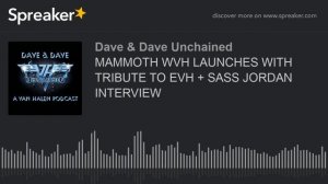 MAMMOTH WVH LAUNCHES WITH TRIBUTE TO EVH + SASS JORDAN INTERVIEW (part 3 of 17)