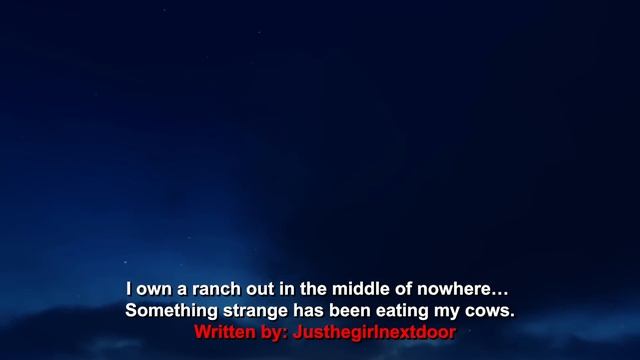 "I Own A Ranch Out In The Middle Of Nowhere, Something Strange Has Been Eating My Cows" Creepypasta смотреть онлайн