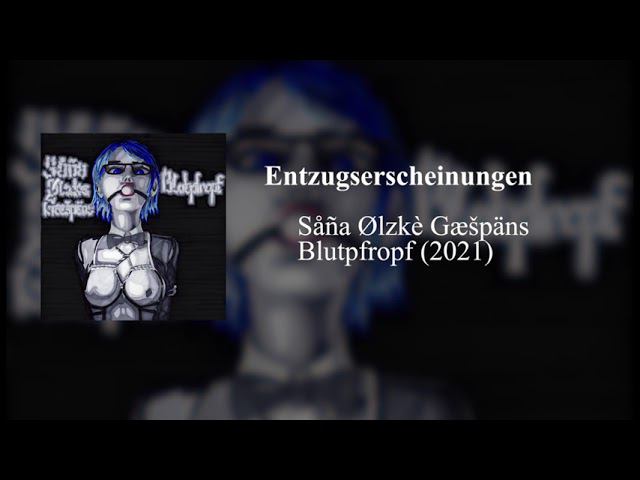 Såña Ølzkè Gæšpäns - Entzugserscheinungen