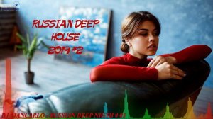 🇷🇺 РУССКИЙ ДИП ХАУС 2019 - 2019 🔊 Russian House Music 2019 🔊 Russian Deep House Mix 2019 #2