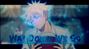 Gojo Satoru 2 SEASON - Way Down We Go [EDIT/AMV] 4K